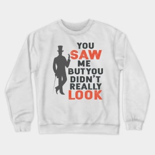 Arsène Lupin You saw me but you didn't really look Crewneck Sweatshirt